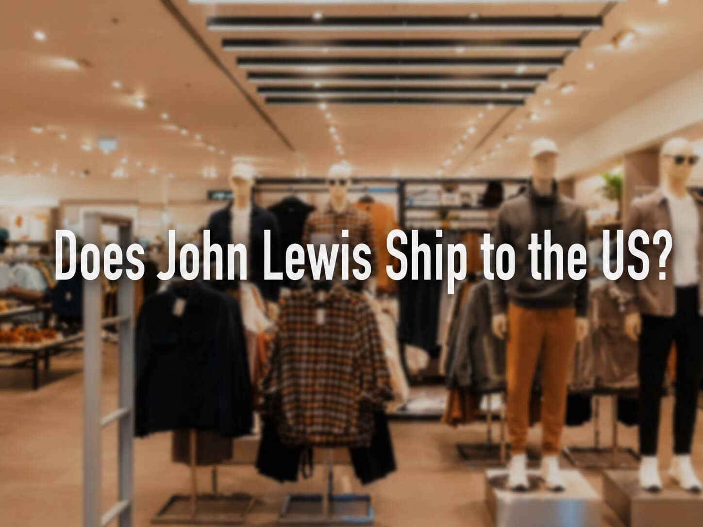 Does John Lewis Ship to the US?