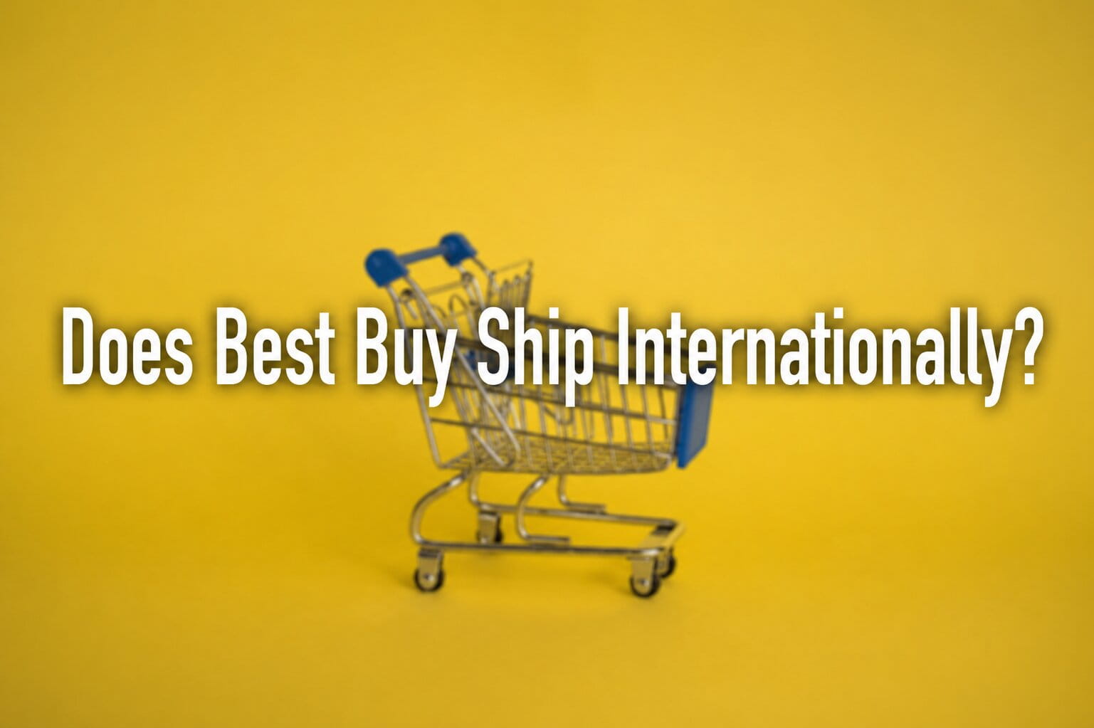 Does Best Buy Ship Internationally