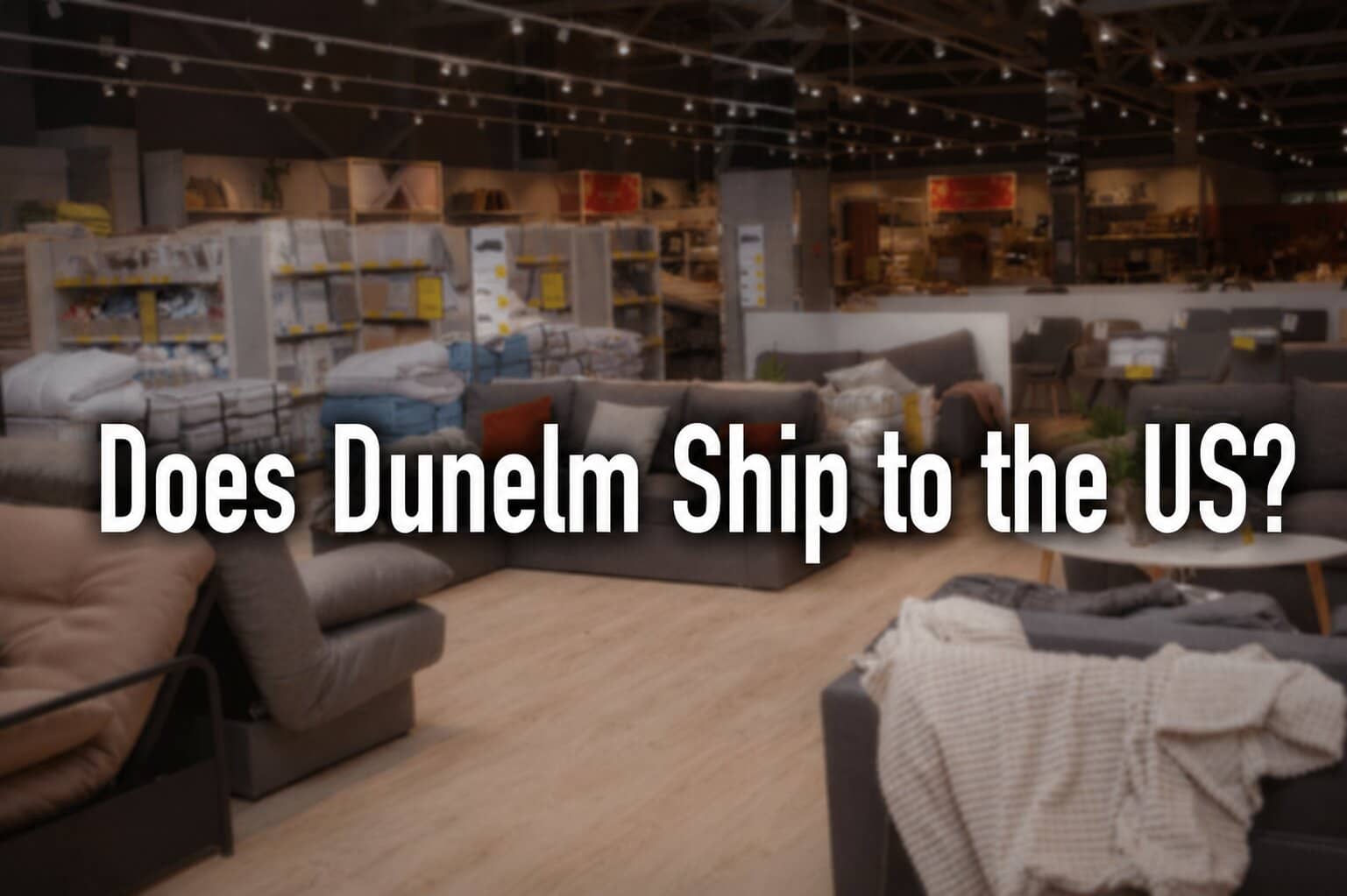 Does Dunelm Ship to the US